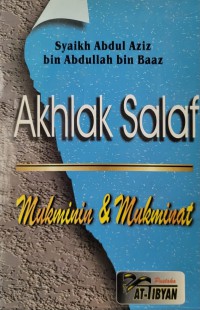 Akhlak salaf mukminin & mukminat / Syaikh Abdul Aziz bin Abdullah bin Baaz