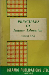 Principles of islamic education / Khurshid Ahmad