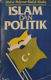 Islam dan politik / 'Abd ar-Rahman 'Abd al-Khaliq