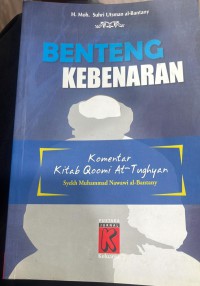 Benteng kebenaran : komentar  Kitab Qoomi At-Tughyan / H. Moh. Suhri Utsman al Bantany ; Komentar, Syeikh Muhammad Nawawi al-Bantany
