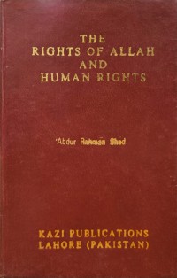 The rights of Allah and human rights / 'Abdur Rahman Shad