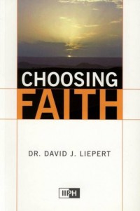 Choosing faith / Dr. David J. Liepert