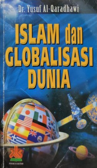 Islam dan globalisasi dunia / Dr. Yusuf al-Qardhawi