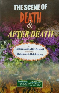 The scene of death & after death / by Allama Jalaluddin Suyouti ; translated by Muhammad Abdullah