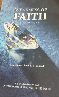 Weakness of faith / Muhammad Salih al-Munajjid