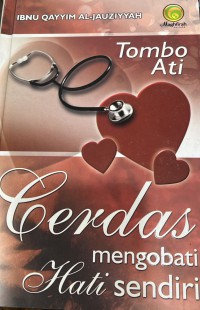 Tombo Ati : cerdas mengobati hati sendiri / Imam Ibnu al-Qayyim al-Jauziyah