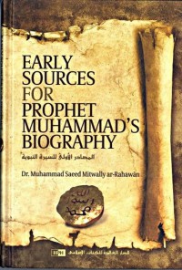 Early sources for prophet Muhammad's biography / Dr. Muhammad Saeed Mitwally ar-Rahawan