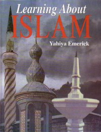 Learning about Islam : student textbook/ Yahiya Emerick