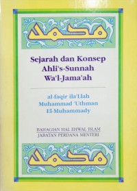 Sejarah dan konsep Ahli's-Sunnah wa'l-Jama'ah / Al- Faqir Ila'llah Muhammad 'Uthman El-Muhammady