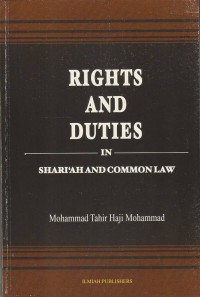 Rights and duties in shari'ah and common law / Mohammad Tahir Haji Mohammad