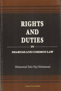 Rights and duties in shari'ah and common law / Mohammad Tahir Haji Mohammad