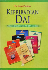 Kepribadian dai : bahan panduan bagi dai dan murabbi / Dr. Irwan Prayinto