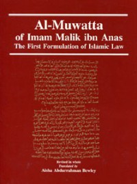 Al-Muwatta of Imam Malik Ibn Anas : the first formulation of islamic law / Imam Malik Ibn Anas ; translated by Aisha Abdurrahman Bewley