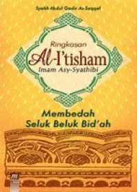 Ringkasan Al-I'tisham Imam Asy-Syathibi : membedah seluk beluk bid'ah / Syaikh Abdul Qadir As-Saqqaf