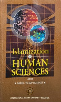 Islamization of human sciences / editor Mohd. Yusof Hussain