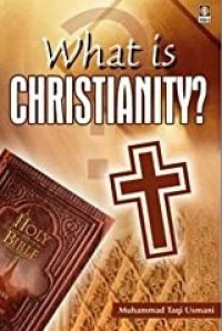 What is Christianity? / Muhammad Taqi Usmani