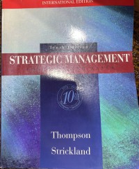 Strategic management : concepts and cases / Arthur A. Thompson, Jr., and A.J. Strickland III.