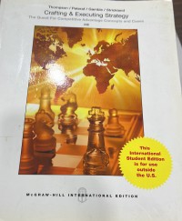 Crafting & Executing Strategy : THE QUEST FOR COMPETITIVE ADVANTAGE : Concepts and Cases / Arthur A. Thompson, Margaret A. Peteraf, John E. Gamble, A. J. Strickland III