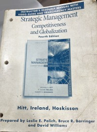 Strategic Management : Competitiveness and Globalization / Michael A. Hit, R. Duane Ireland, Robert E. Hoskisson