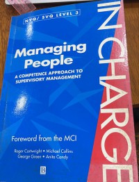 Managing people ; a competence approach to supervisory management / Roger Cartwright, Michael Collins, George Green and Anita Candy