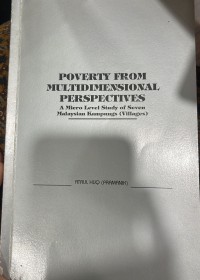 Poverty From Multidimensional Perspectives : a micro level study of seven malaysian kampungs (villages) / Ataul Huq Pramanik