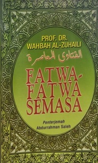 Fatwa-fatwa semasa / Wahbah al-Zuhaili ; penterjemah Abdurrahman Saleh