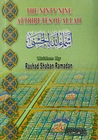 The ninty nine attributes of Allah / written by Rashad Shaban Ramadan