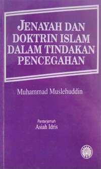 Jenayah dan doktrin Islam dalam tindakan pencegahan / Muhammad Muslehuddin ; penterjemah Asiah Idris