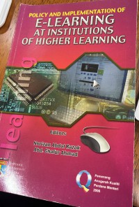 Policy and implementation of e-learning at institutions of higher learning / Editors,  Norizan Abdul Razak , Abd. Ghafur Ahmad