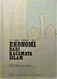 Ekonomi dari kacamata Islam / oleh Mahmud Muhammad Babilli ; terjemahan, Ismail bin Mohd. Hassan