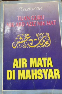 Tazkirah air mata di mahsyar / Tuan Guru Haji Nik Abdul Aziz Nik Mat