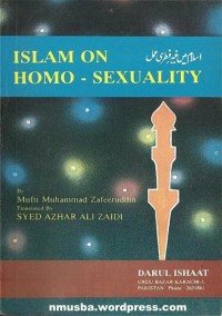 Islam on homo-sexuality / by Mufti Muhammad Zafeeruddin ; translated by Syed Azhar Ali Zaidi