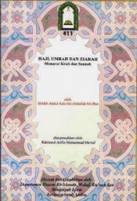 Haji, umrah, dan ziarah menurut kitab dan sunnah / Sheikh Abdul Aziz bin Abdullah bin Baz ; diterjemahkan oleh Rahmatul Arifin Muhammad Ma'ruf