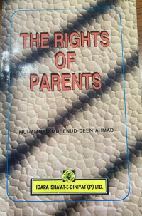 The rights of parents / Muhammad Mueenud-Deen Ahmad