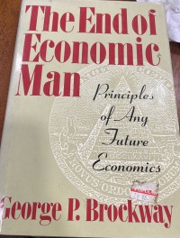 The end of economic man :  principles of  any future economics / George P. Brockway