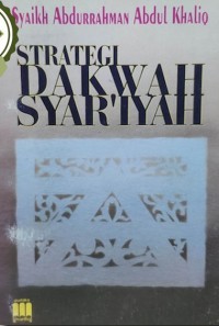 Strategi dakwah Syar'iyah / Syaikh Abdurrahman Abdul Khaliq