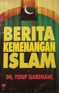 Berita kemenangan Islam / Dr. Yusuf Qardhawi