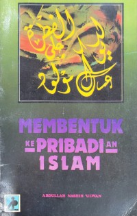 Membentuk kepribadian Islam / Abdullah Nashih 'Ulwan