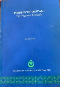 Perspektif Qur'áni: siri wacana tematik / Siddiq Fadzil