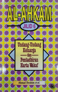 Al-Ahkam, Jilid 6 : undang-undang keluarga dan pentadbiran harta wakaf / Ahmad Ibrahim et al..