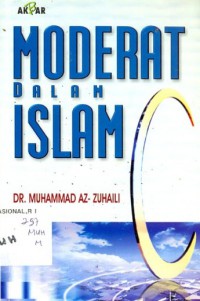 Moderat dalam Islam / Dr. Muhammad Zuhaili