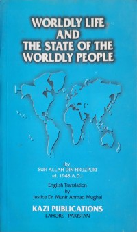 Worldly life and the state of worldly people / Sufi Allah Din Firuzpuri translated Justice Dr. Munir Ahmad Mughal