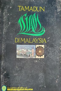 Tamadun Islam di Malaysia / ketua pengarang, Khoo Kay Kim : pengarang, Mohd. Fadzil Othman ... [et al.] ; penyelaras, Jazamuddin Baharuddin