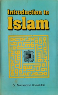 Introduction to Islam / Dr Muhammad Hamidullah