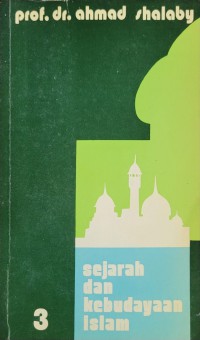 Sejarah dan kebudayaan Islam, 3 / Prof. Dr. Ahmad Shalaby ; alihbhasa Muhammad Labib Ahmad