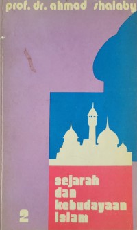 Sejarah dan kebudayaan Islam, 2 / Prof. Dr. Ahmad Shalaby ; alihbahasa Prof. Muchtar Jahja dan Drs. M. Sanusi Latief