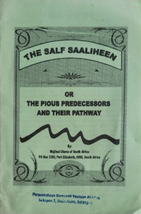 The salf saaliheen or the pious predecessors and their pathway / Mujisul Ulama of South Africa