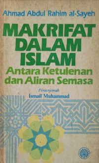 Makrifat dalam Islam : antara ketulenan dan aliran semasa / Ahmad Abdul Rahim al-Sayeh ; penterjemah Ismail Muhammad