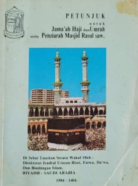 Petunjuk untuk jama'ah haji dan umrah serta penziarah masjid rasul saw. / Direktorat Jendral Urusan Riset, Fatwa, Da'wa, dan Bimbingan Islam