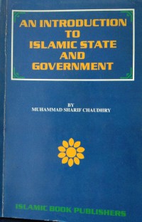 An introduction to Islamic state and government / Muhammad Sharif Chowdhry